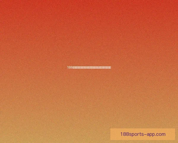 188体育官网入口全新升级体验助力玩家畅享安全便捷竞技平台